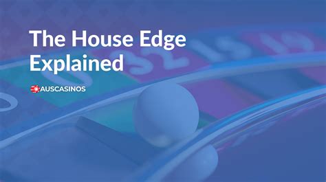 House Edge Explained: How The Casino Gains A Winning Edge.